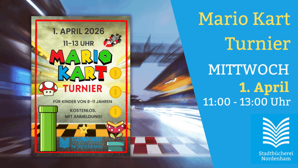 Mario Kart Turnier in der Stadtbücherei Nordenham am 1.April 2026 zwischen 11:00 und 13:00 Uhr. Anmeldung erforderlich.