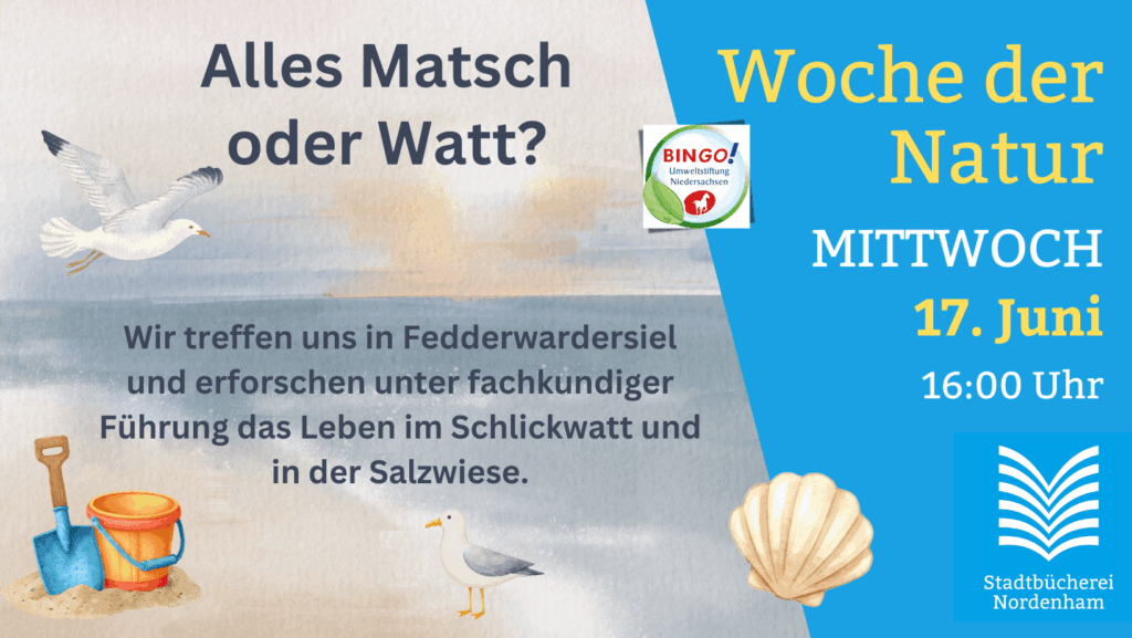 Woche der Natur 2026 - alles Matsch oder Watt am 17. Juni 2026 um 16:00. Anmeldung erforderlich.