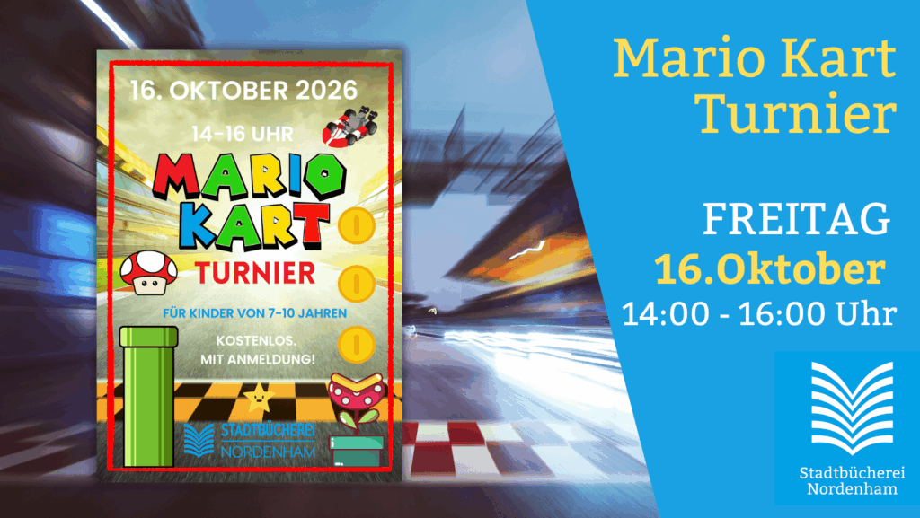 Mario Kart Turnier in der Stadtbücherei Nordenham am 16.Oktober 2026 zwischen 10:00 und 12:00 Uhr. Anmeldung erforderlich.